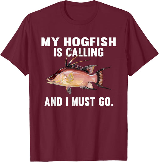 My Hogfish Is Calling And I Must Go Funny Fish T-Shirt - T-Shirt | Maroon