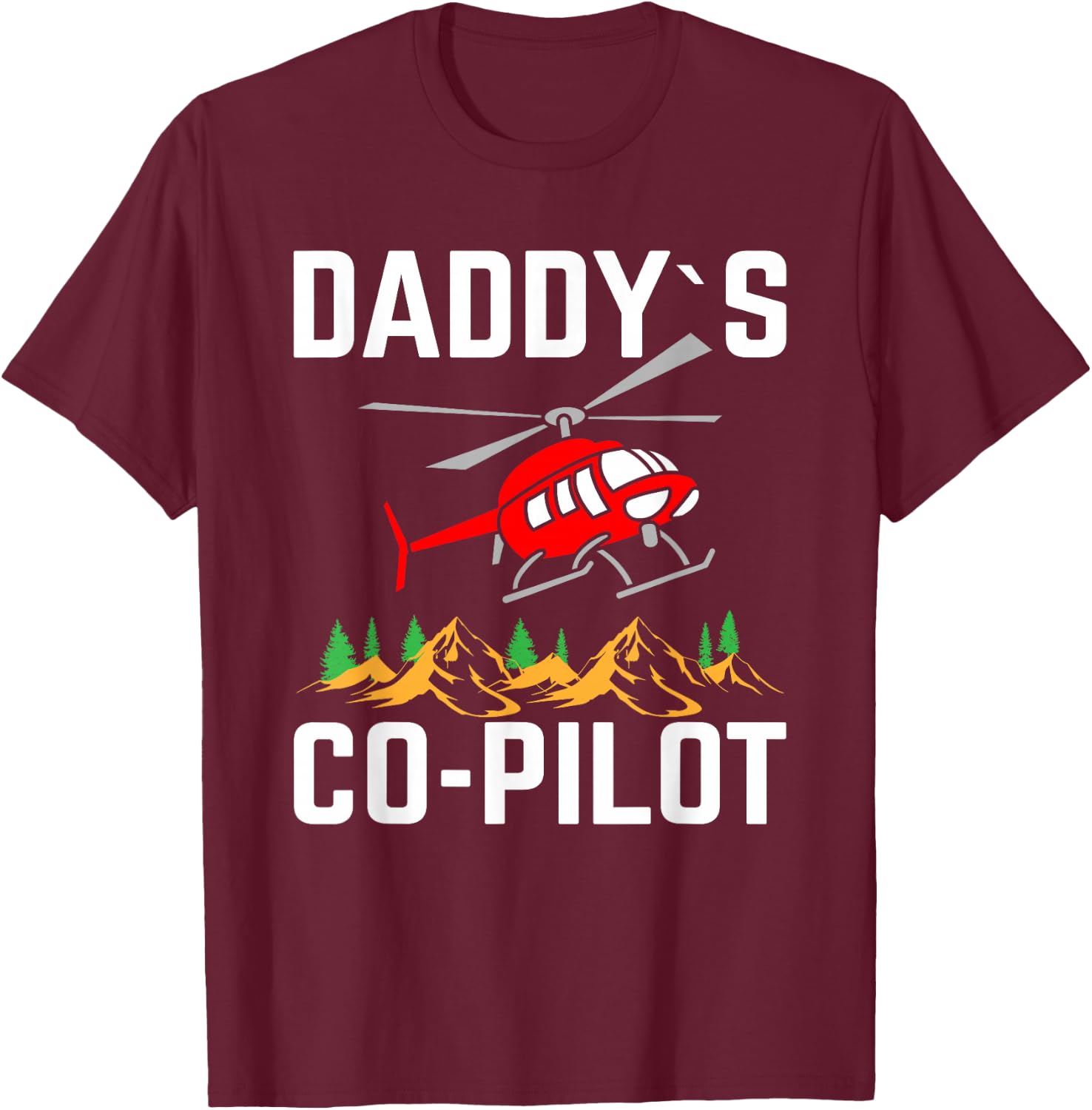 Daddy's Co-Pilot I Helicopter T-Shirt - T-Shirt | Maroon