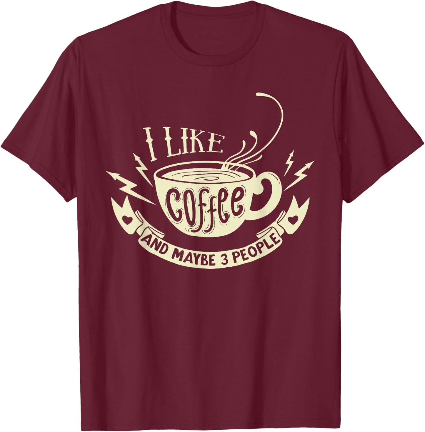 Sarcastic Quote - I like coffee and maybe 3 people T-Shirt - T-Shirt | Maroon