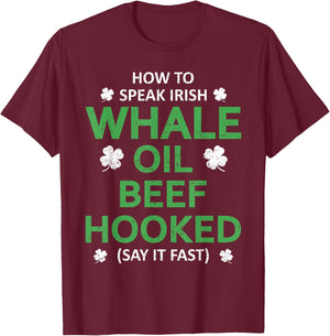 Whale Oil Beef Hooked Funny St Patricks Paddys Day Irish T-Shirt - T-Shirt | Maroon