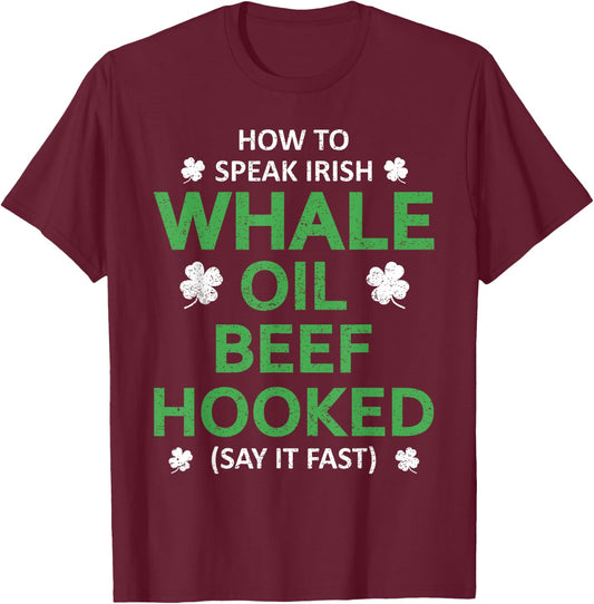 Whale Oil Beef Hooked Funny St Patricks Paddys Day Irish T-Shirt - T-Shirt | Maroon