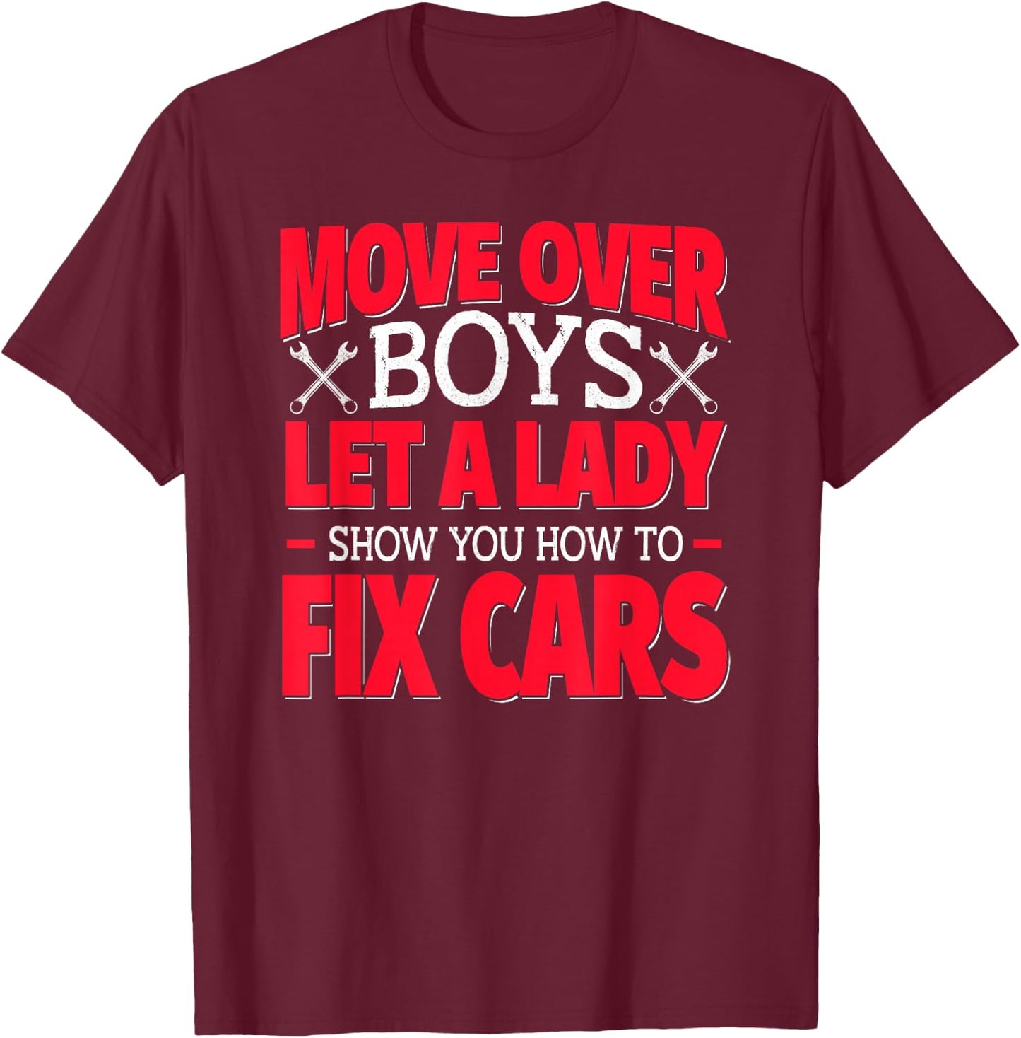 Female Mechanics - Move Over Boys Let a Lady Show You T-Shirt - T-Shirt | Maroon