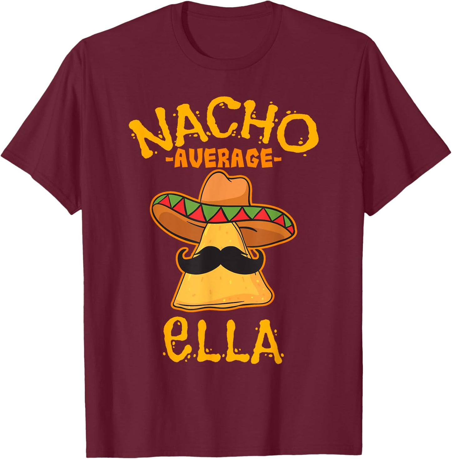 Nacho Average Ella Personalized Name Funny Taco T-Shirt - T-Shirt | Maroon
