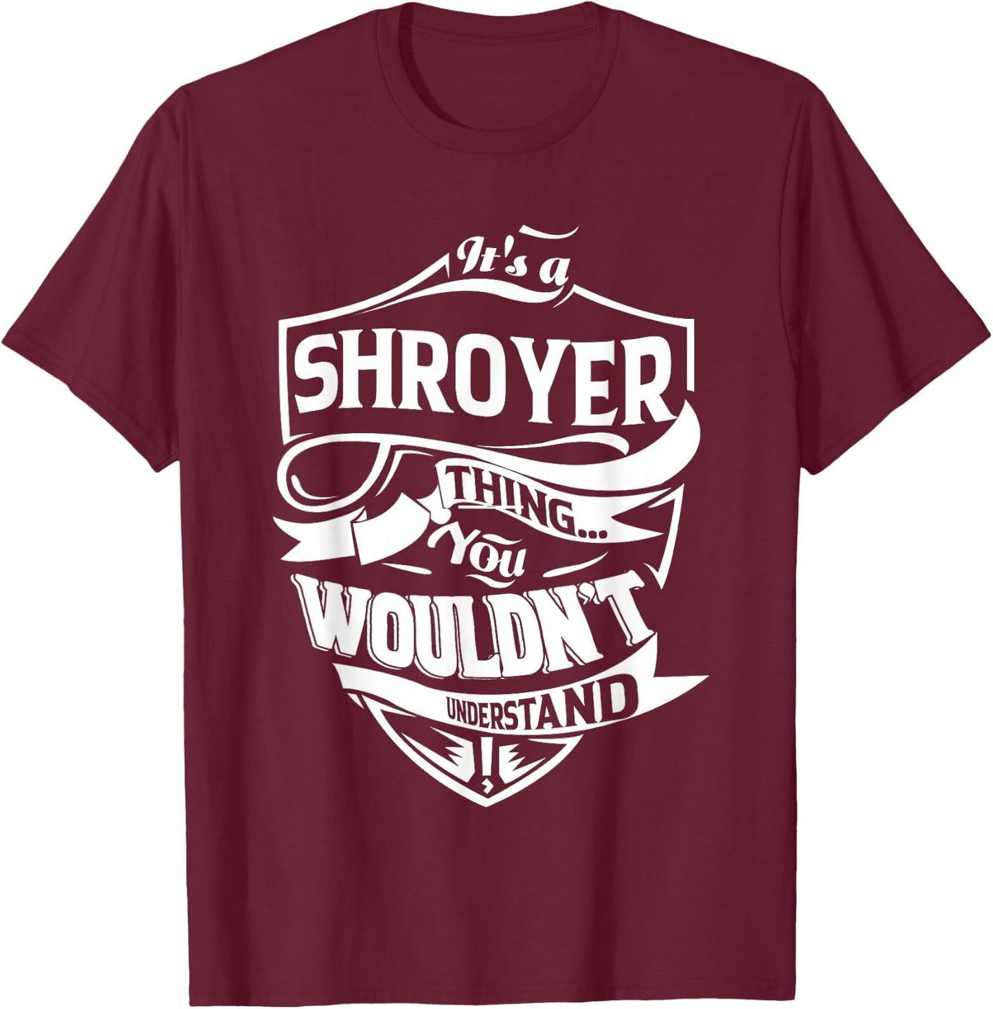 It's a SHROYER Thing You Wouldn't Understand Gifts T-Shirt - T-Shirt | Maroon