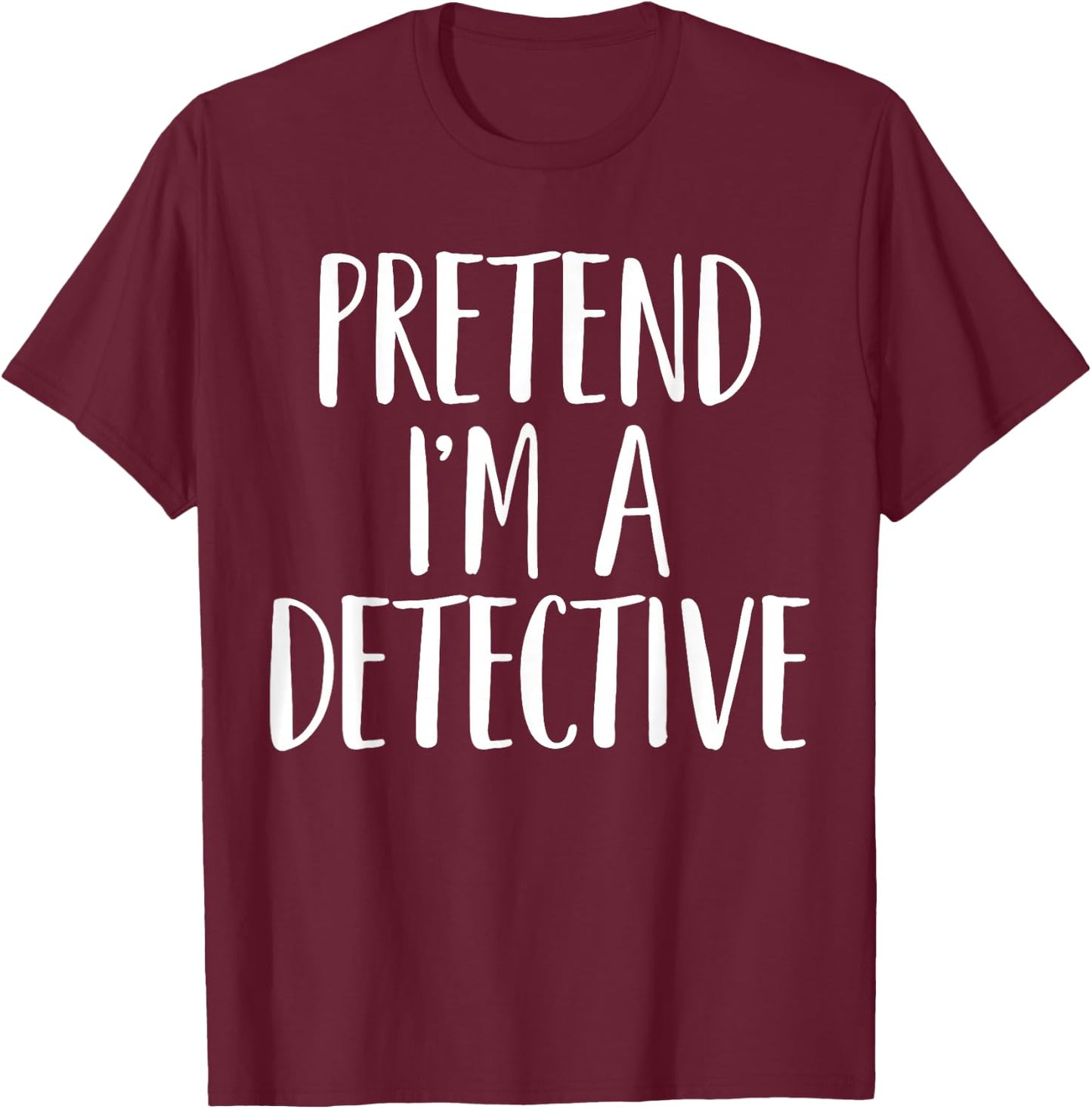 Pretend I'm A Detective Family Women Men Halloween Costume T-Shirt - T-Shirt | Maroon