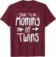 Soon To Be Mommy Of Twins Pregnancy Announcement T-Shirt - T-Shirt | Maroon