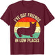 Corgi I've Got Friends In Low Places Pembroke Welsh Lover Te T-Shirt - T-Shirt | Maroon