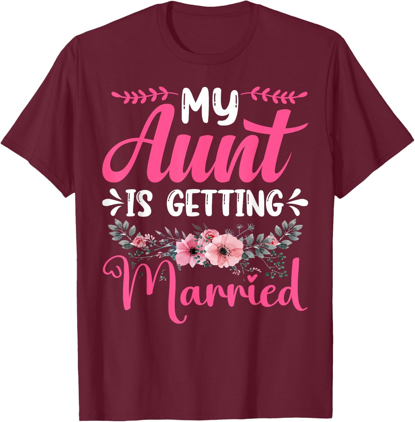 My Aunt Is Getting Married Aunt of the Bride Uncle Nephew T-Shirt - T-Shirt | Maroon
