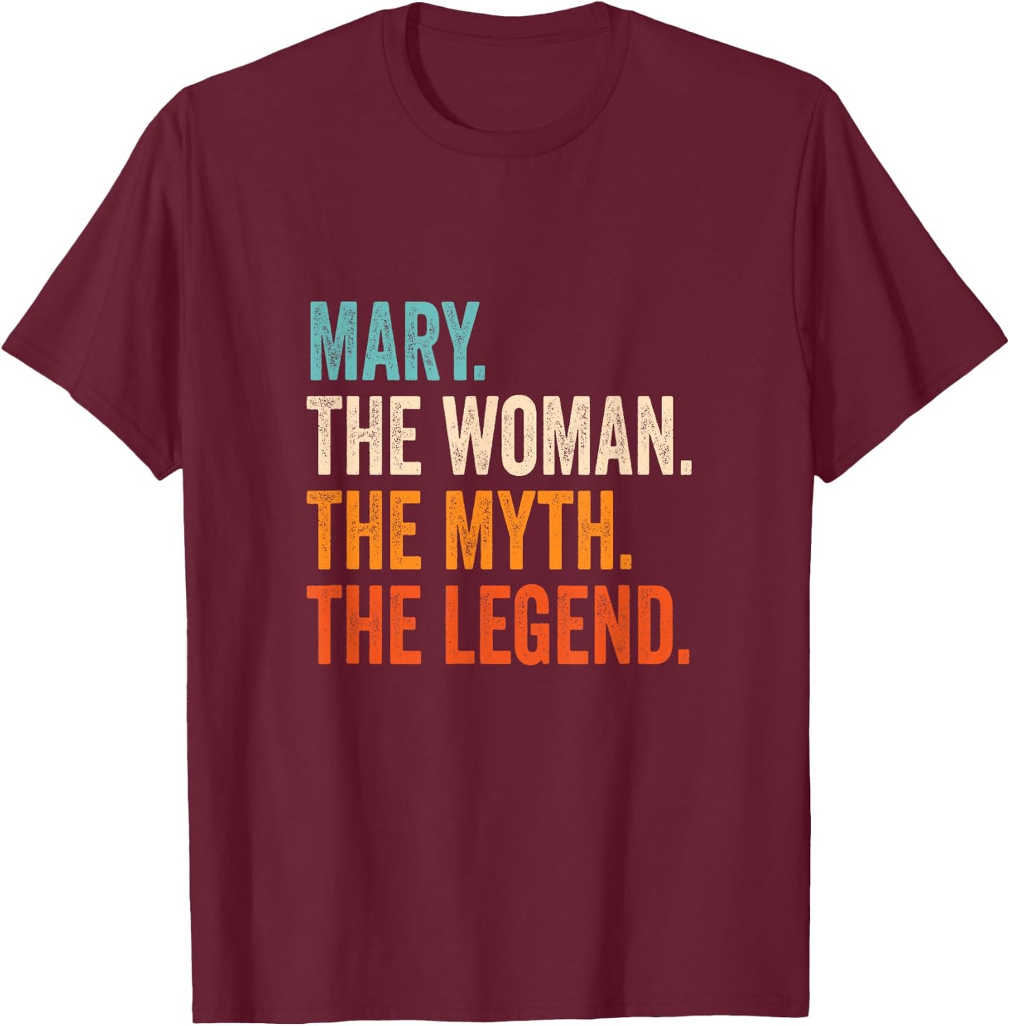 Mary The Woman The Myth The Legend First Name Mary T-Shirt - T-Shirt | Maroon