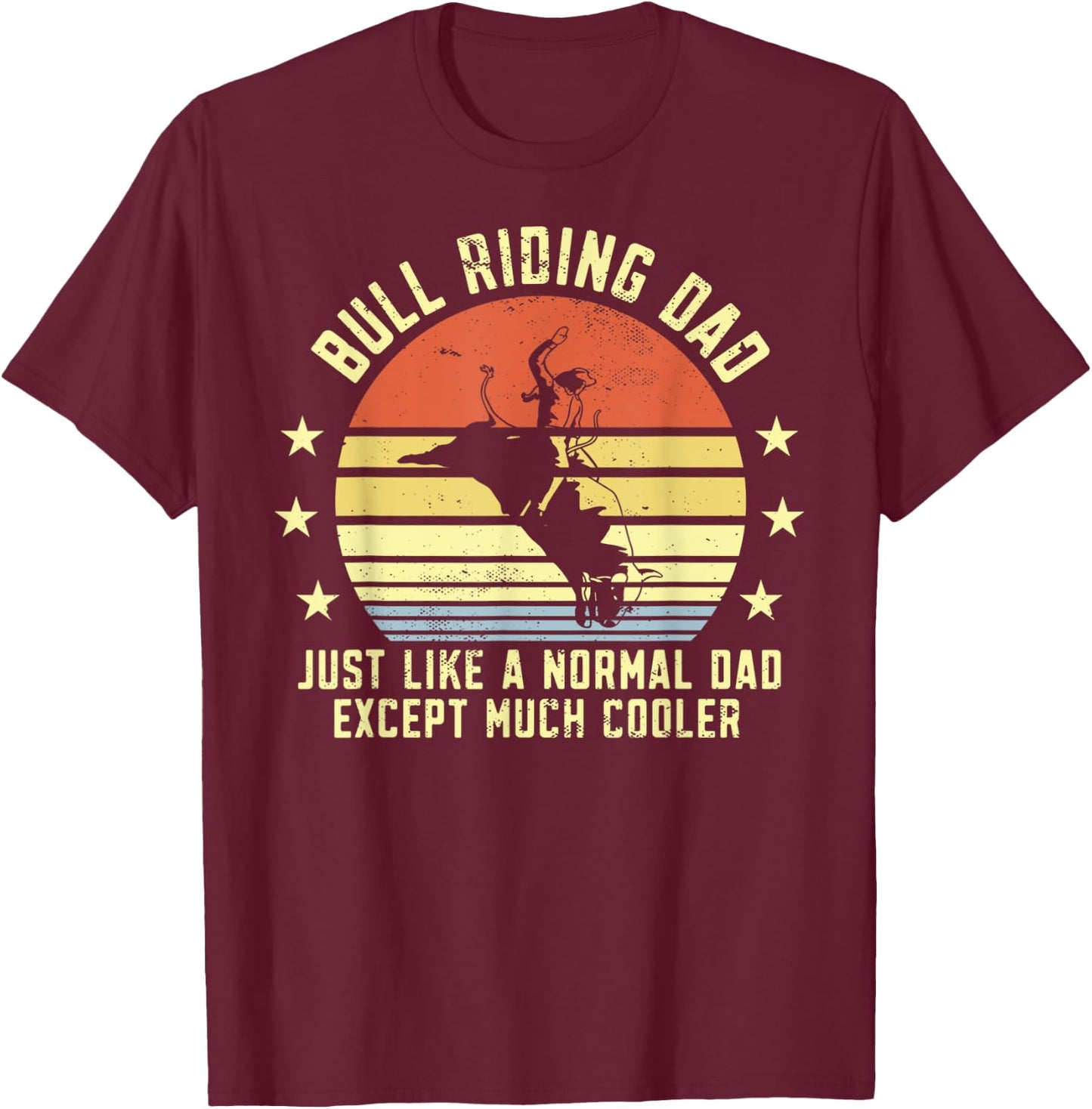 Funny Bull Riding Dad Rodeo Bulls Rider Papa Fathers Day T-Shirt - T-Shirt | Maroon