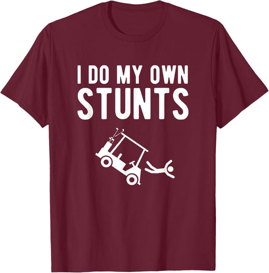 I Do My Own Stunts funny golf cart T-Shirt - T-Shirt | Maroon