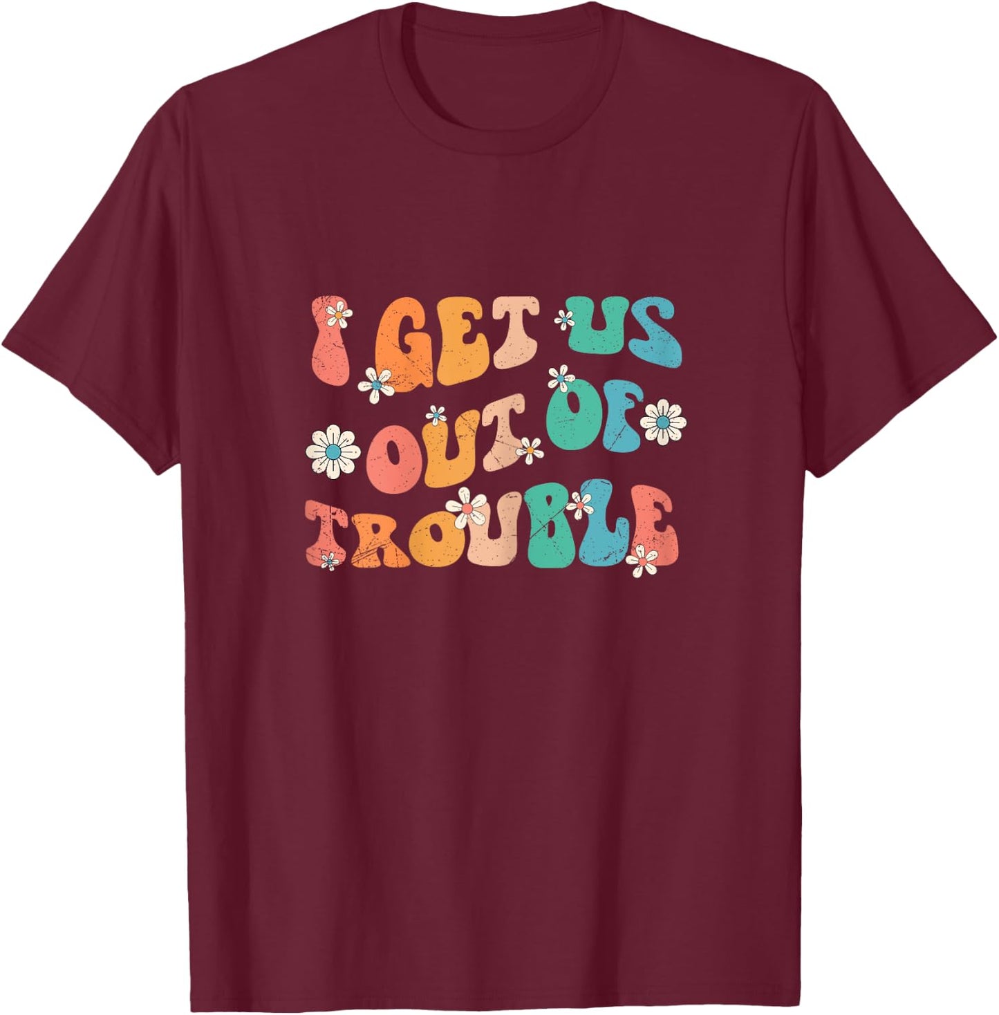 I Get Us Out Of Trouble Set Matching BFF Friend Groovy Retro T-Shirt - T-Shirt | Maroon