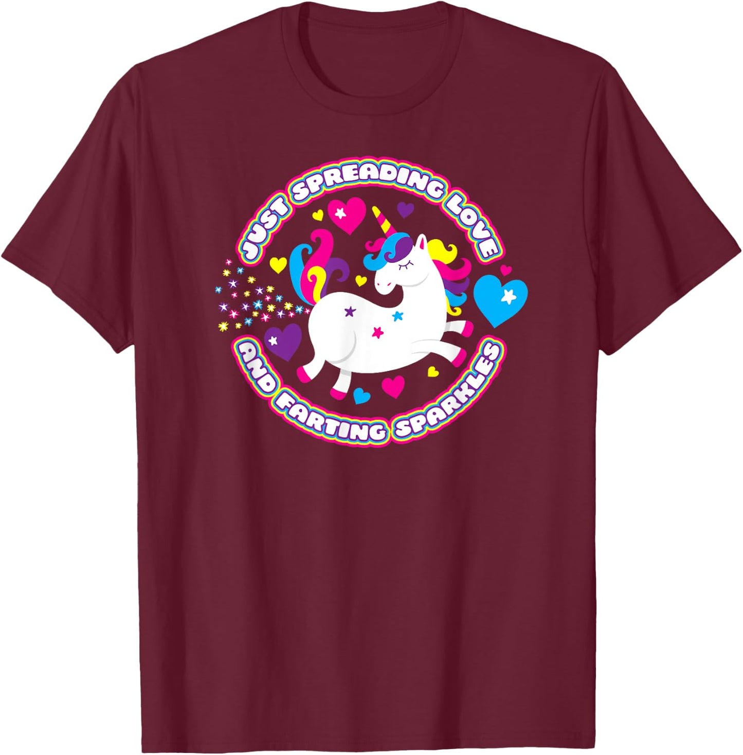 Unicorn Fart Shirt Just Spreading Love and Farting Sparkles T-Shirt - T-Shirt | Maroon