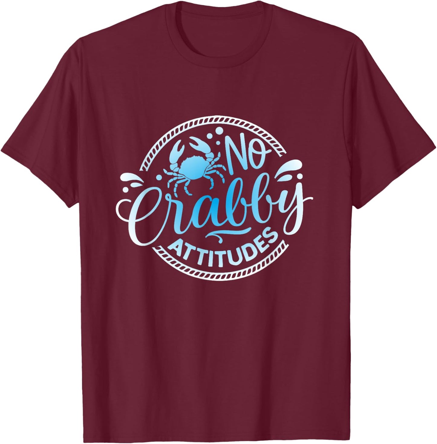 No Crabby Attitudes Funny Blue Crab Seafood & Beach Lovers T-Shirt - T-Shirt | Maroon