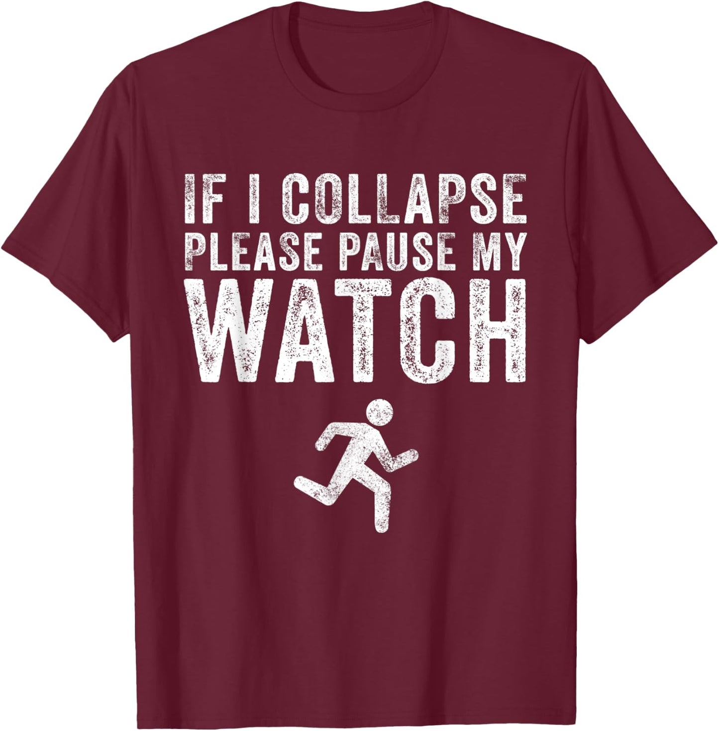 If I Collapse Please Pause My Watch Funny Running Marathon T-Shirt - T-Shirt | Maroon