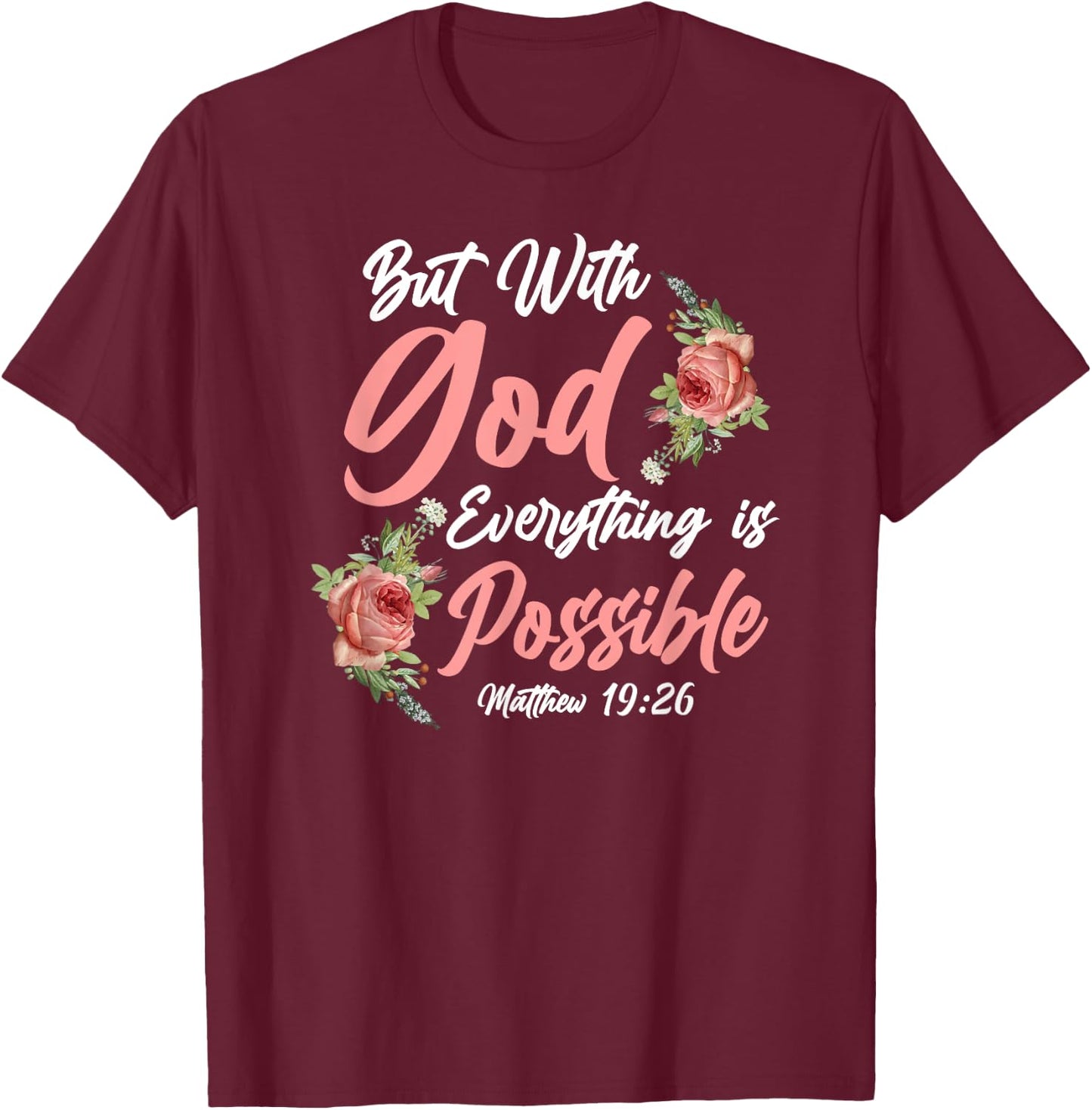 Christian Bible Verse Quote Rose Flower Matthew 19:26 T-Shirt - T-Shirt | Maroon
