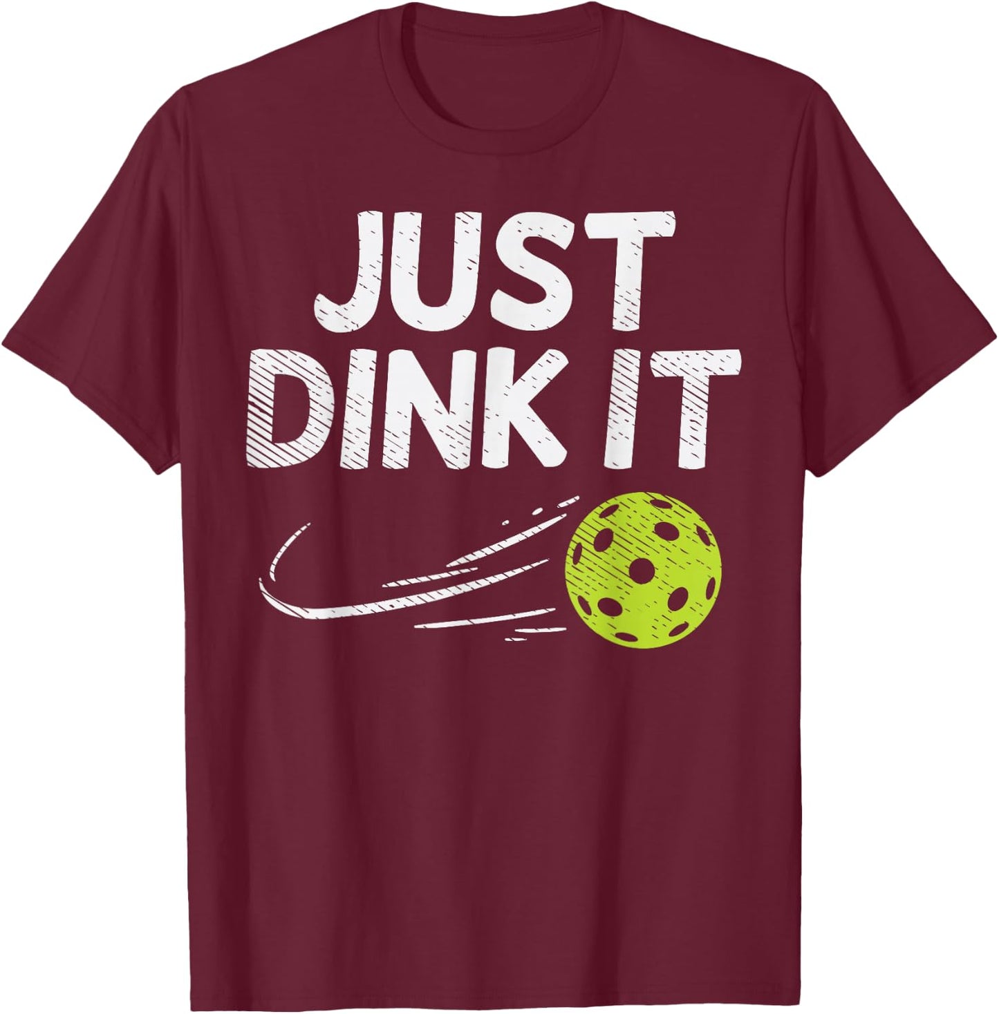 Just Dink It Funny Pickleball Pickle Ball Men Women Gift T-Shirt - T-Shirt | Maroon