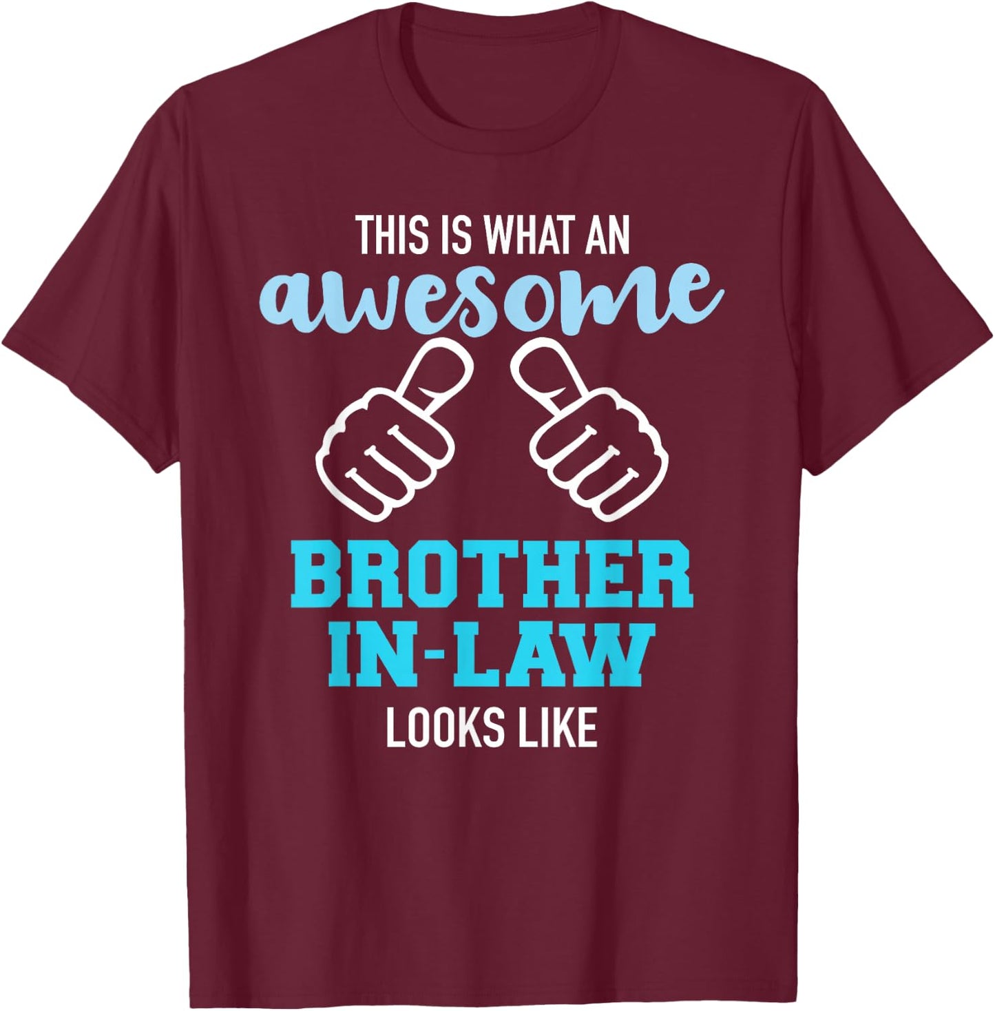 This is what an awesome brother-in-law looks like T-Shirt - T-Shirt | Maroon