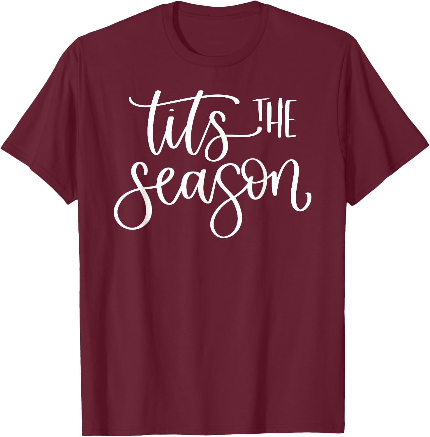Tits The Season Funny Christmas Holiday T-Shirt - T-Shirt | Maroon