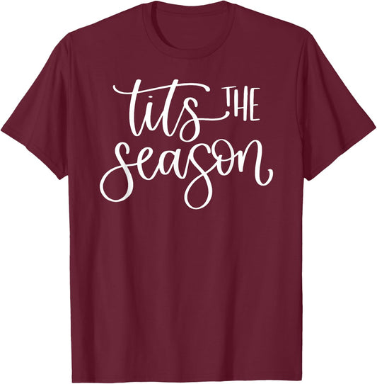 Tits The Season Funny Christmas Holiday T-Shirt - T-Shirt | Maroon