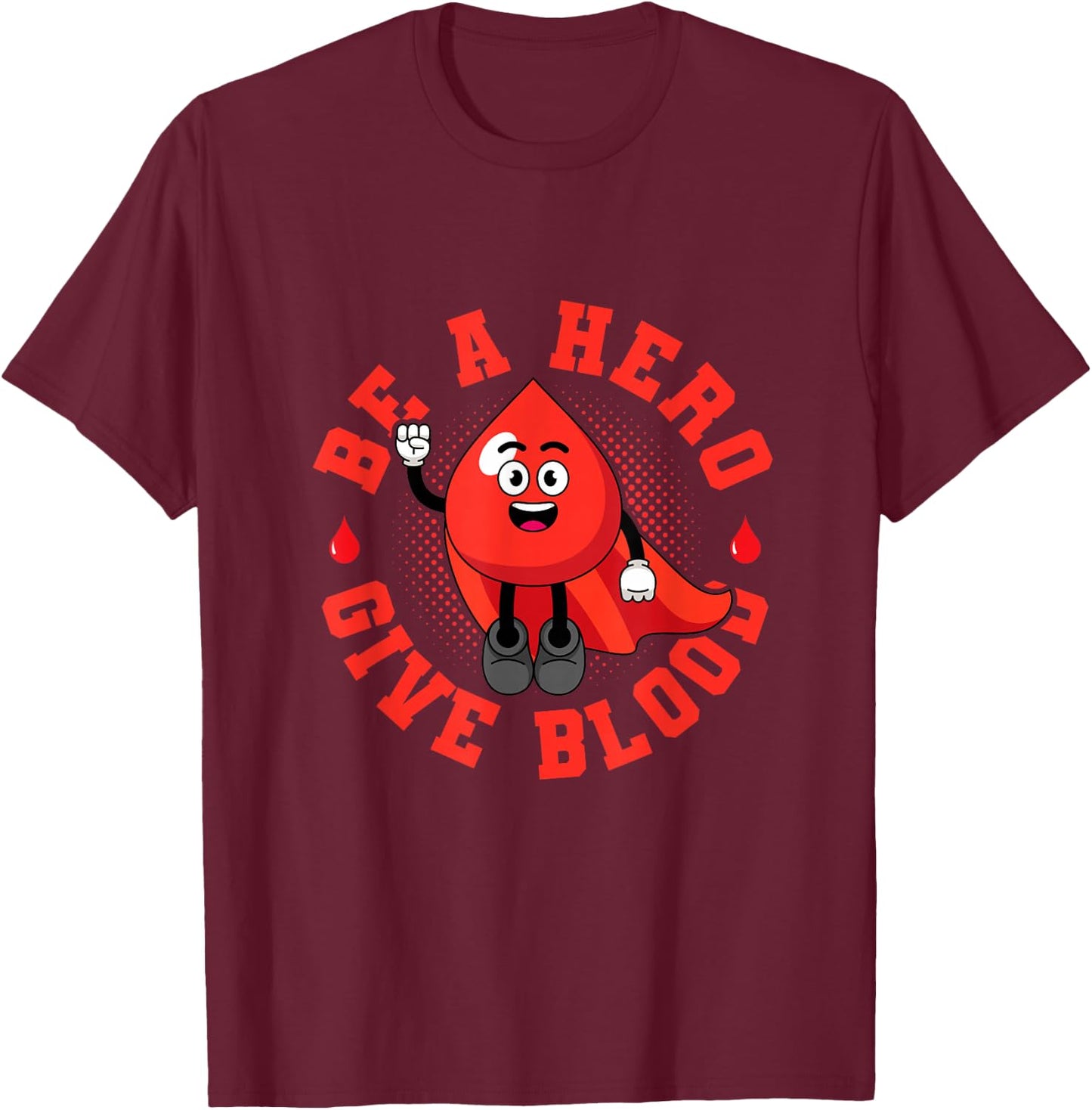 Be A Hero Give Blood Save Lives Donation Donor T-Shirt - T-Shirt | Maroon