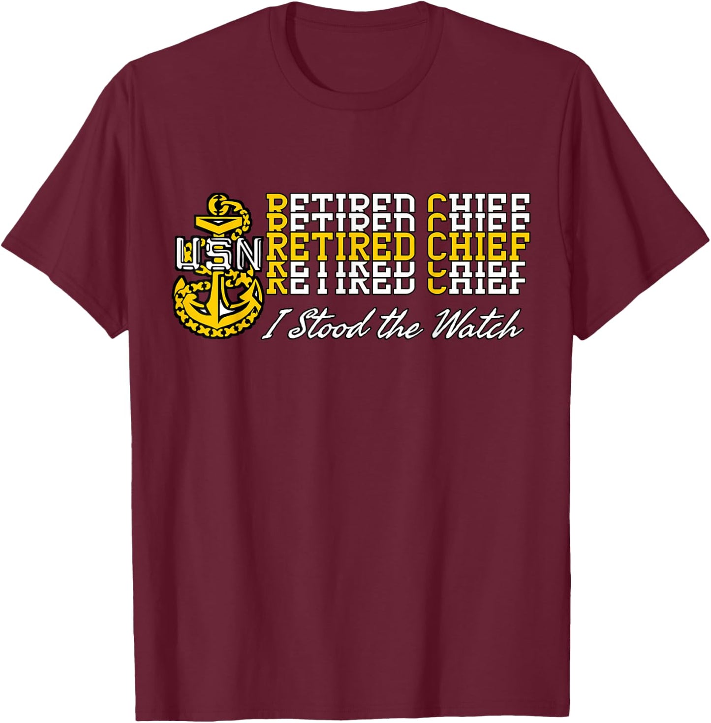 Navy Chief Retired - I Stood The Watch T-Shirt - T-Shirt | Maroon