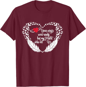 Your Wings Were Ready But My Heart Was Not T-Shirt - T-Shirt | Maroon