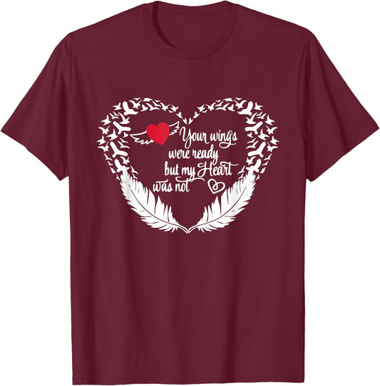 Your Wings Were Ready But My Heart Was Not T-Shirt - T-Shirt | Maroon