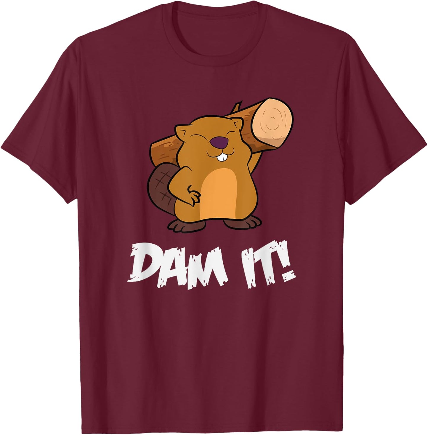 Funny Beaver Dam It rodent beaver dam T-Shirt - T-Shirt | Maroon