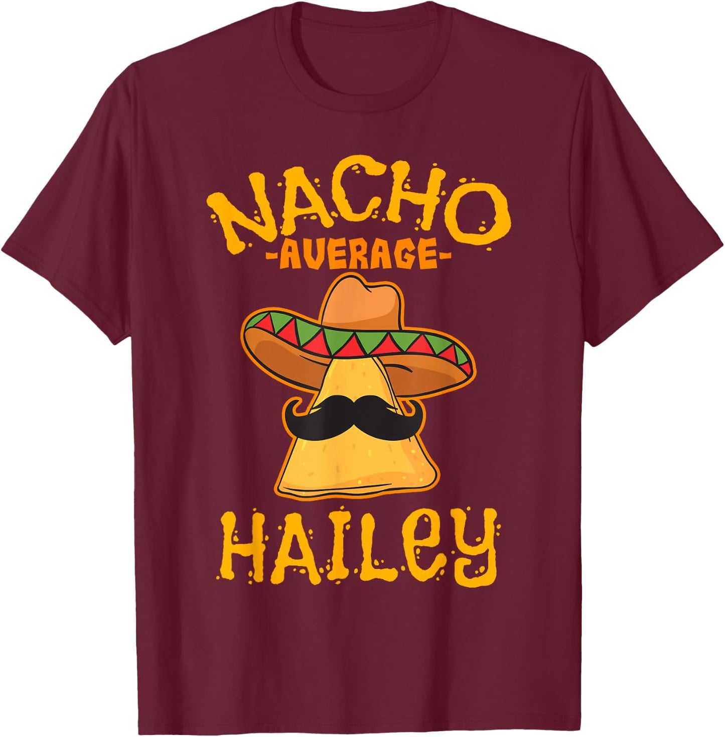 Nacho Average Hailey Personalized Name Funny Taco T-Shirt - T-Shirt | Maroon
