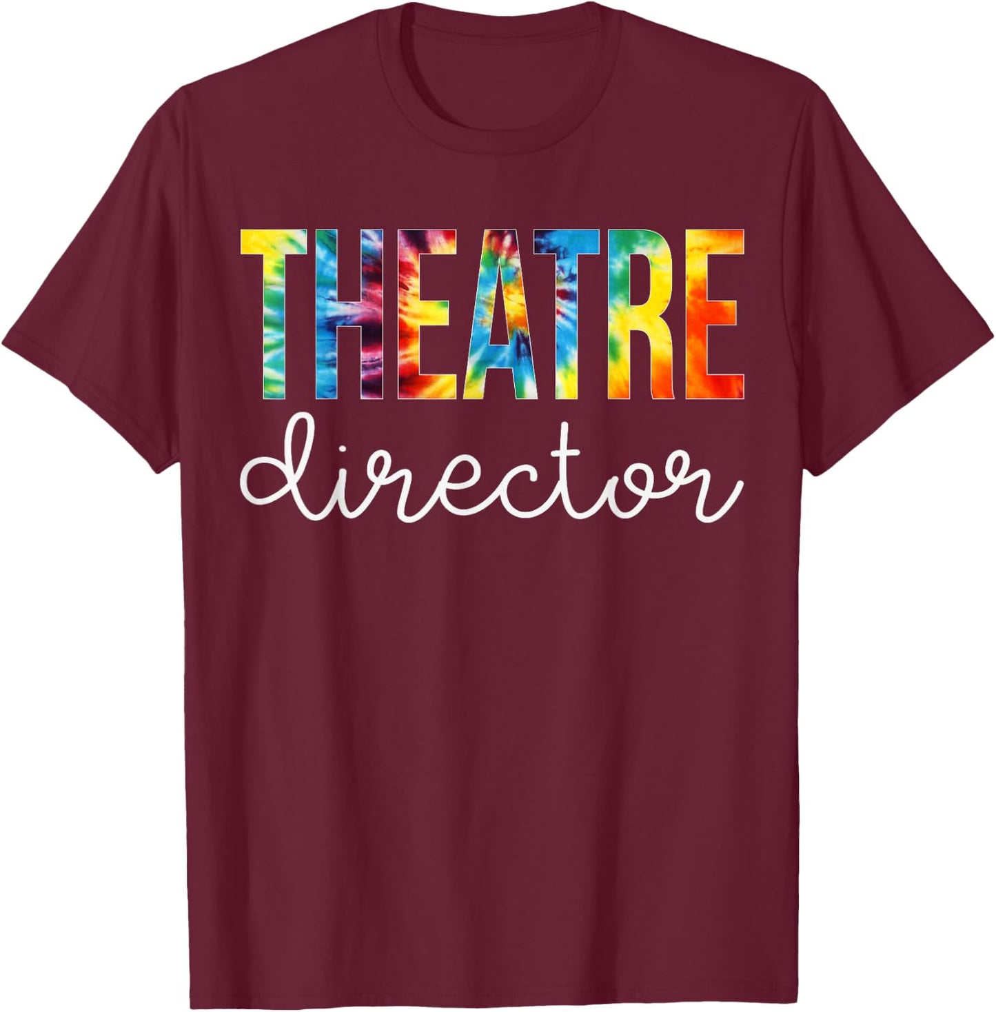 Theatre Director Tie Dye Appreciation Day Back To School T-Shirt - T-Shirt | Maroon
