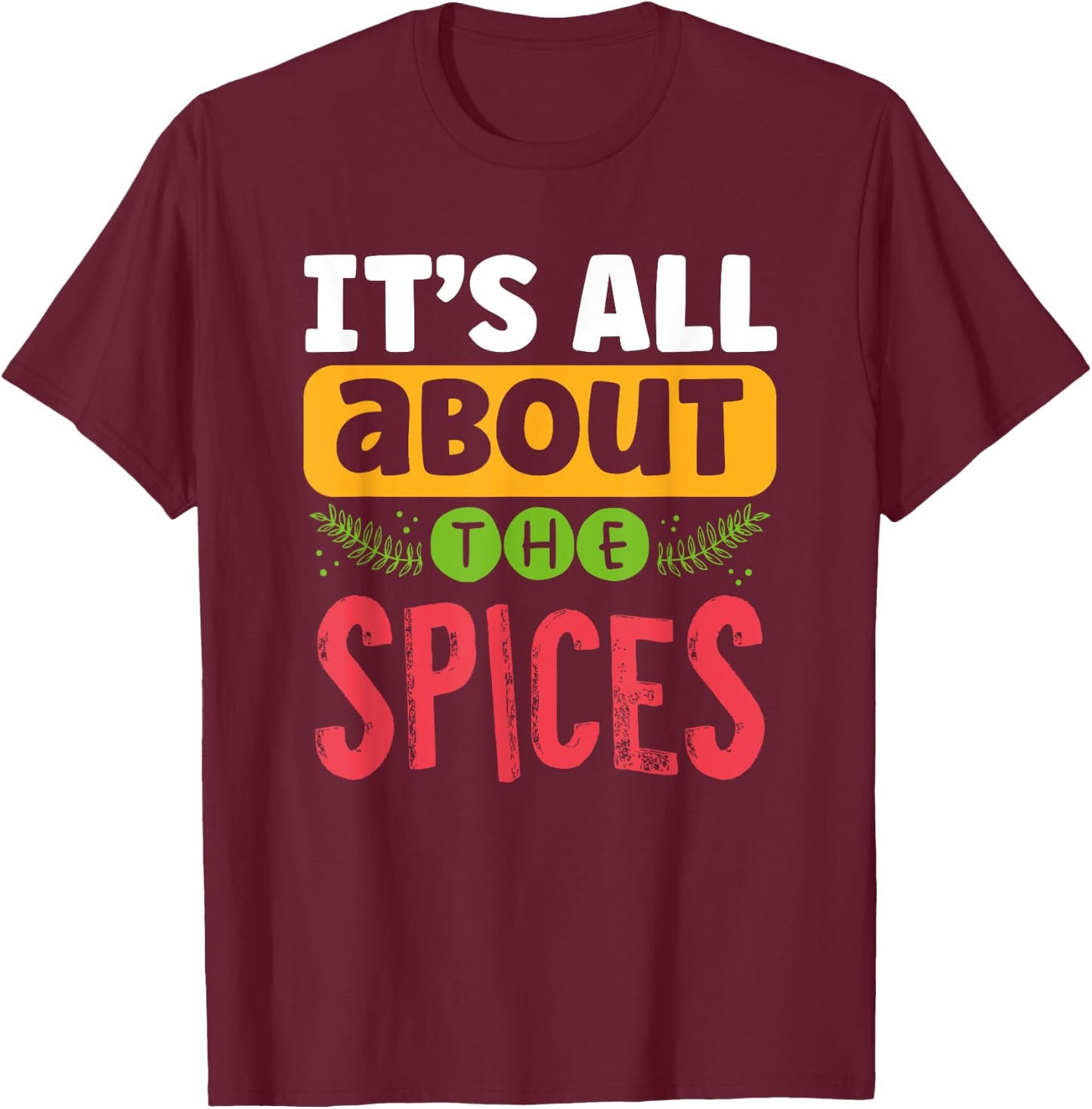 It’s All About the Spices Chef Culinary Student Cook Season T-Shirt - T-Shirt | Maroon