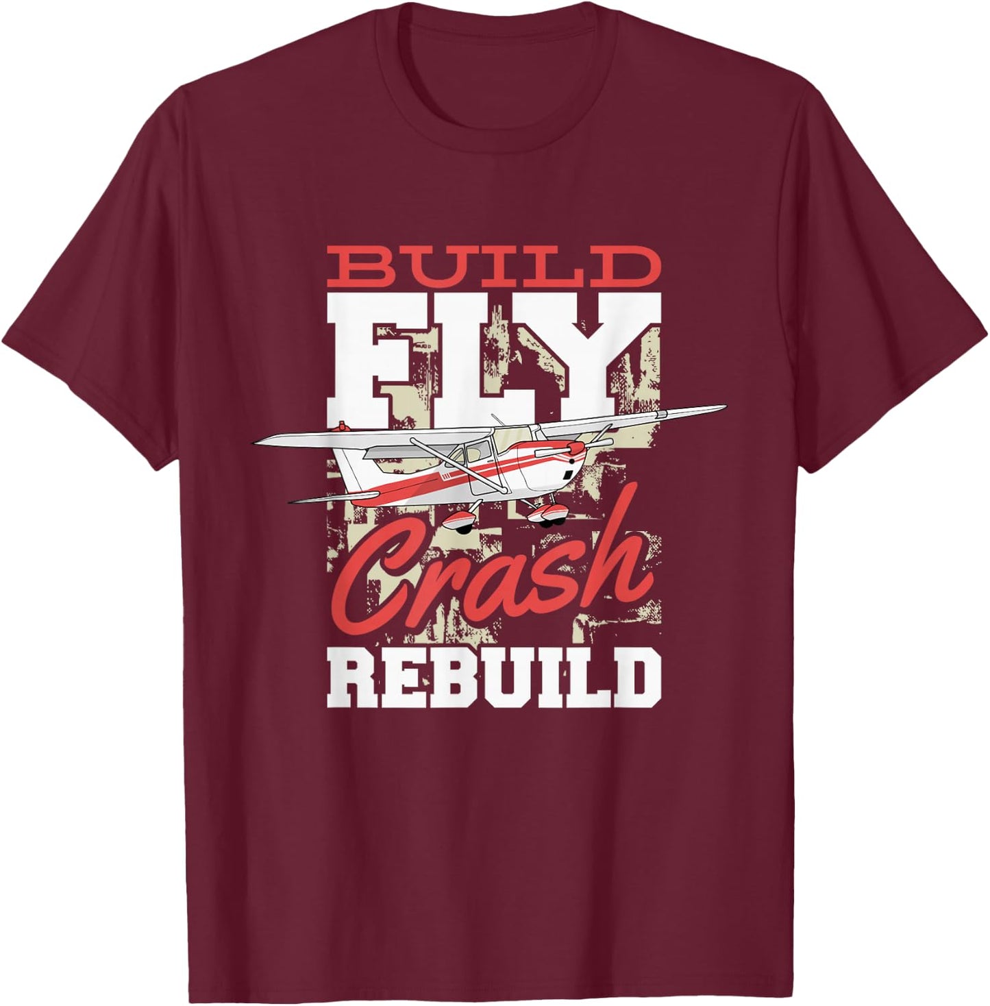 Build Fly Crash Rebuild Rc Pilot, Model Aircraft Pilot T-Shirt - T-Shirt | Maroon
