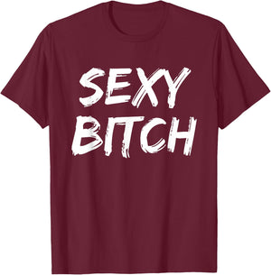 Cute Sexy Bitch Novelty Gift Men T-Shirt - T-Shirt | Maroon
