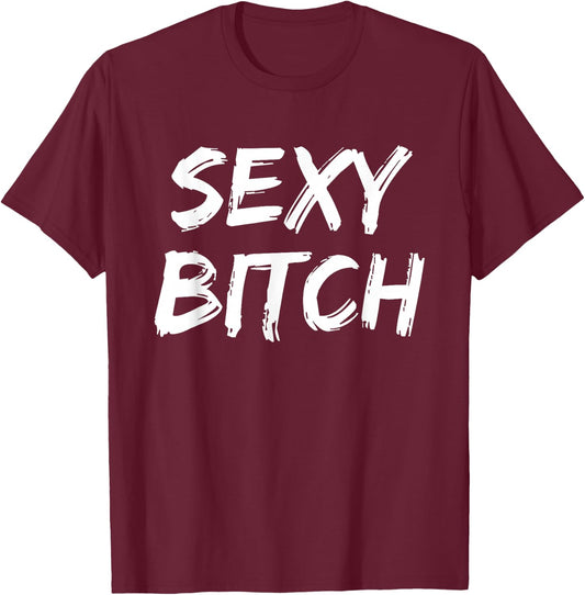 Cute Sexy Bitch Novelty Gift Men T-Shirt - T-Shirt | Maroon