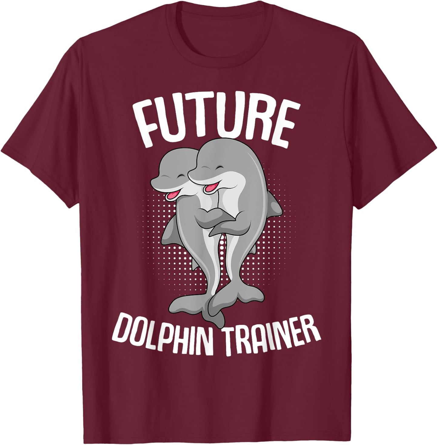 Future Dolphin Trainer Kids Girls Dolphins T-Shirt - T-Shirt | Maroon