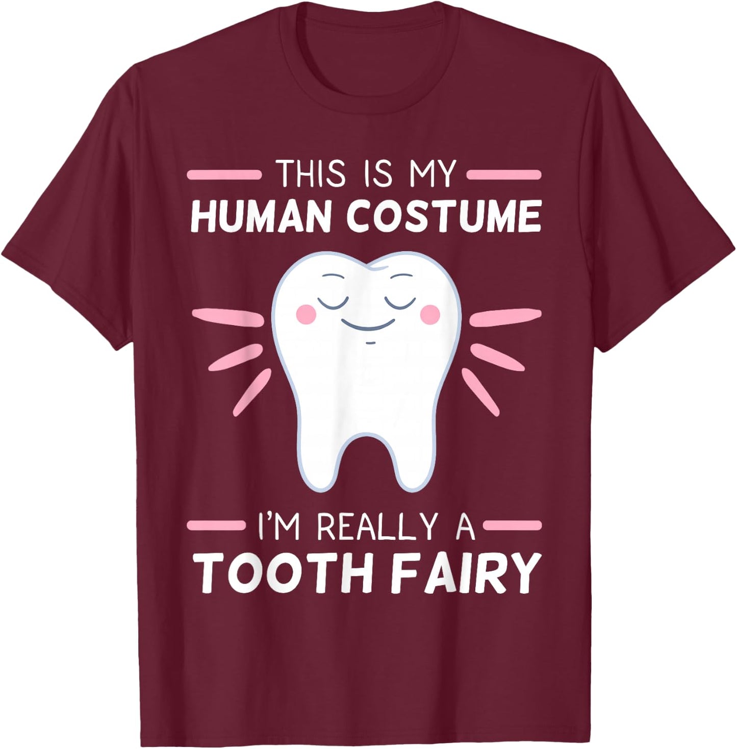 Tooth Fairy Human Costume Dental Hygienist Dentists T-Shirt - T-Shirt | Maroon