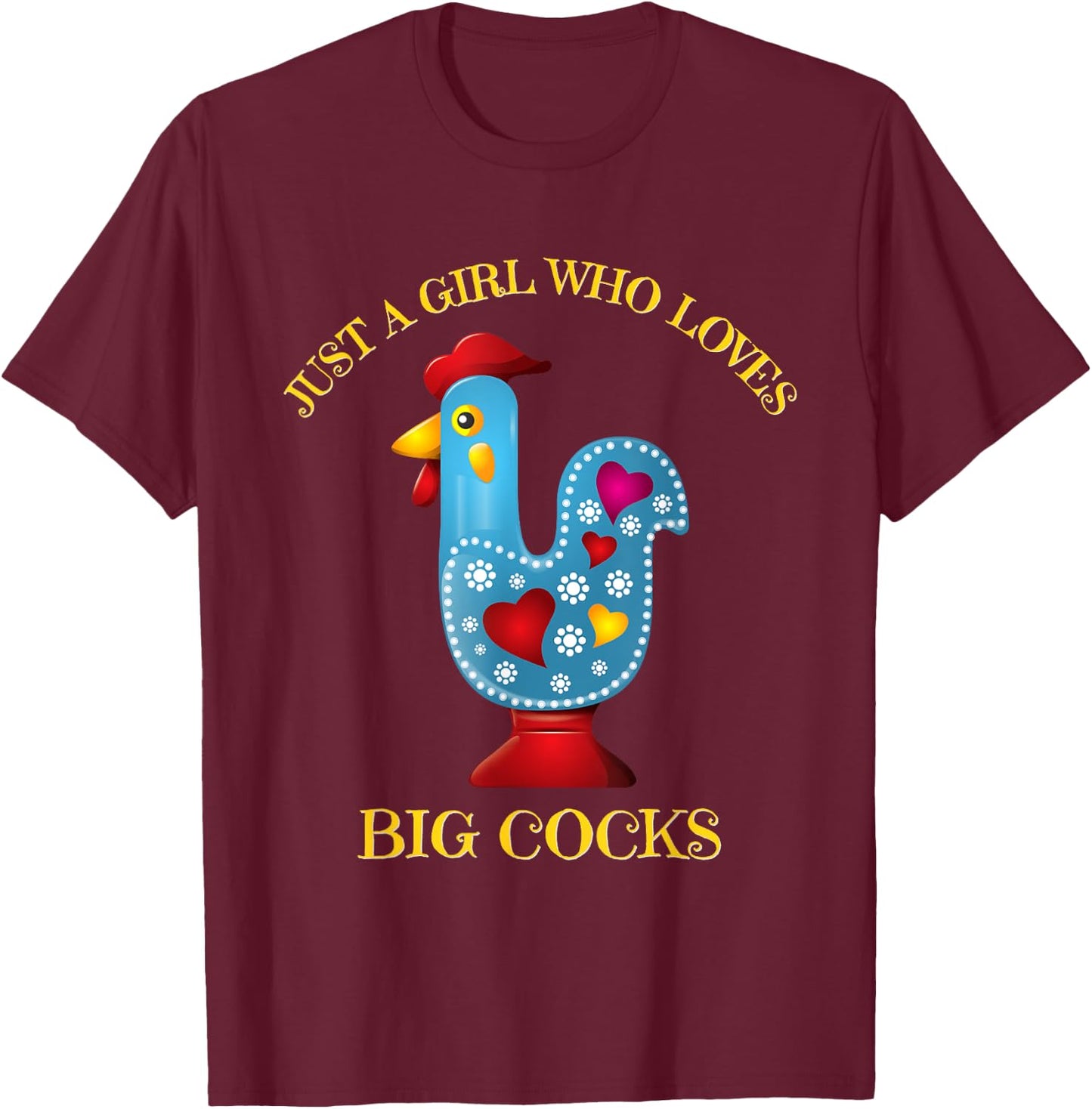Funny Chicken shirt. JUST A GIRL WHO LOVES BIG COCKS T-Shirt - T-Shirt | Maroon