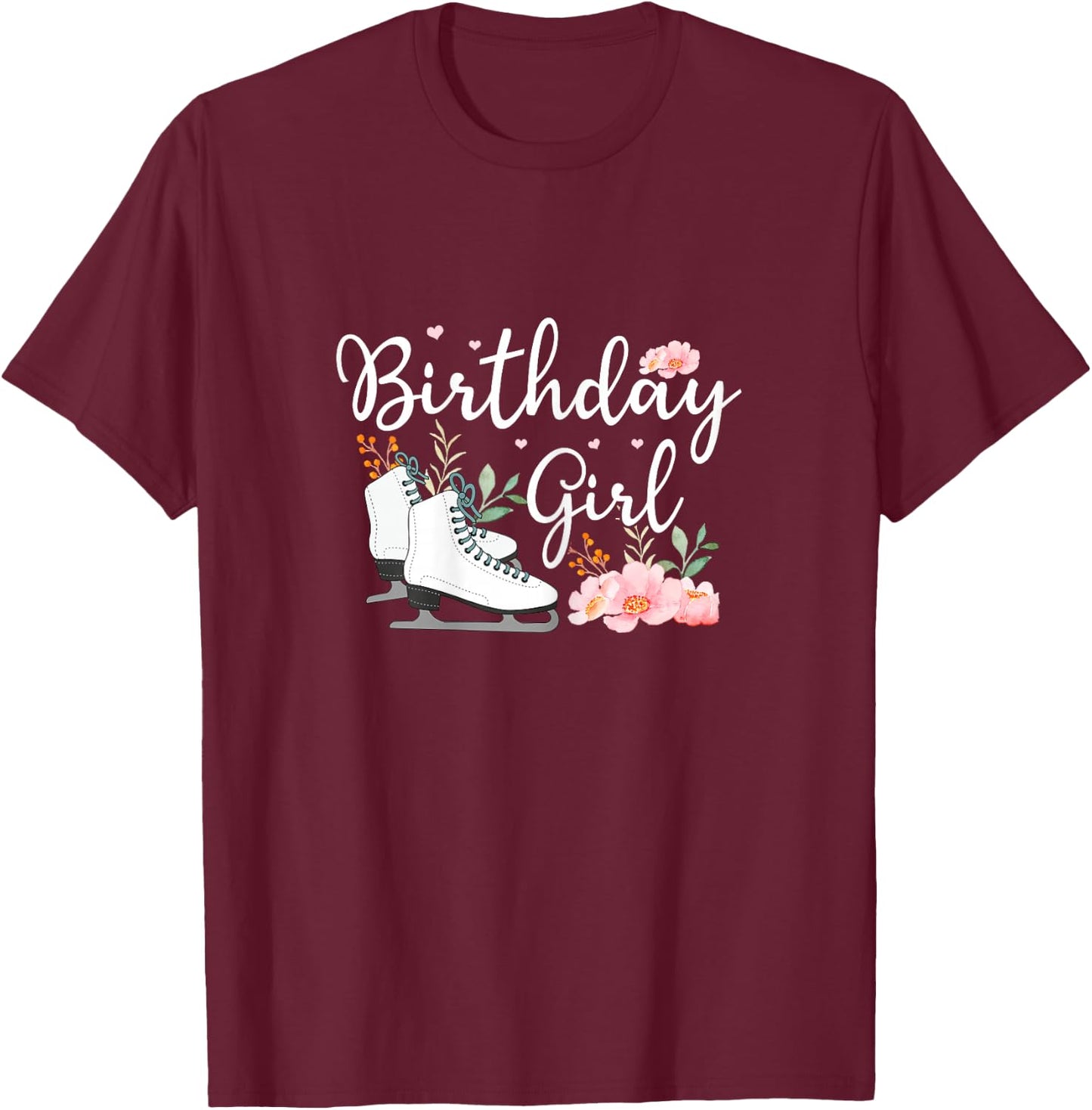 Funny Ice Skating Birthday Graphic and Girl Skater T-Shirt - T-Shirt | Maroon