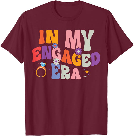 Couples Engagement Announcement Party In My Engage Era T-Shirt - T-Shirt | Maroon