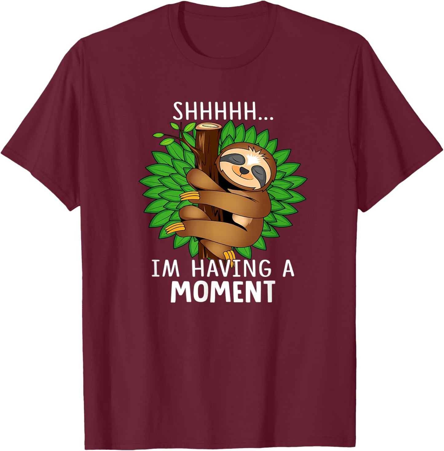 Shhhhh I'm Having a Moment Funny Sloth T-Shirt - T-Shirt | Maroon