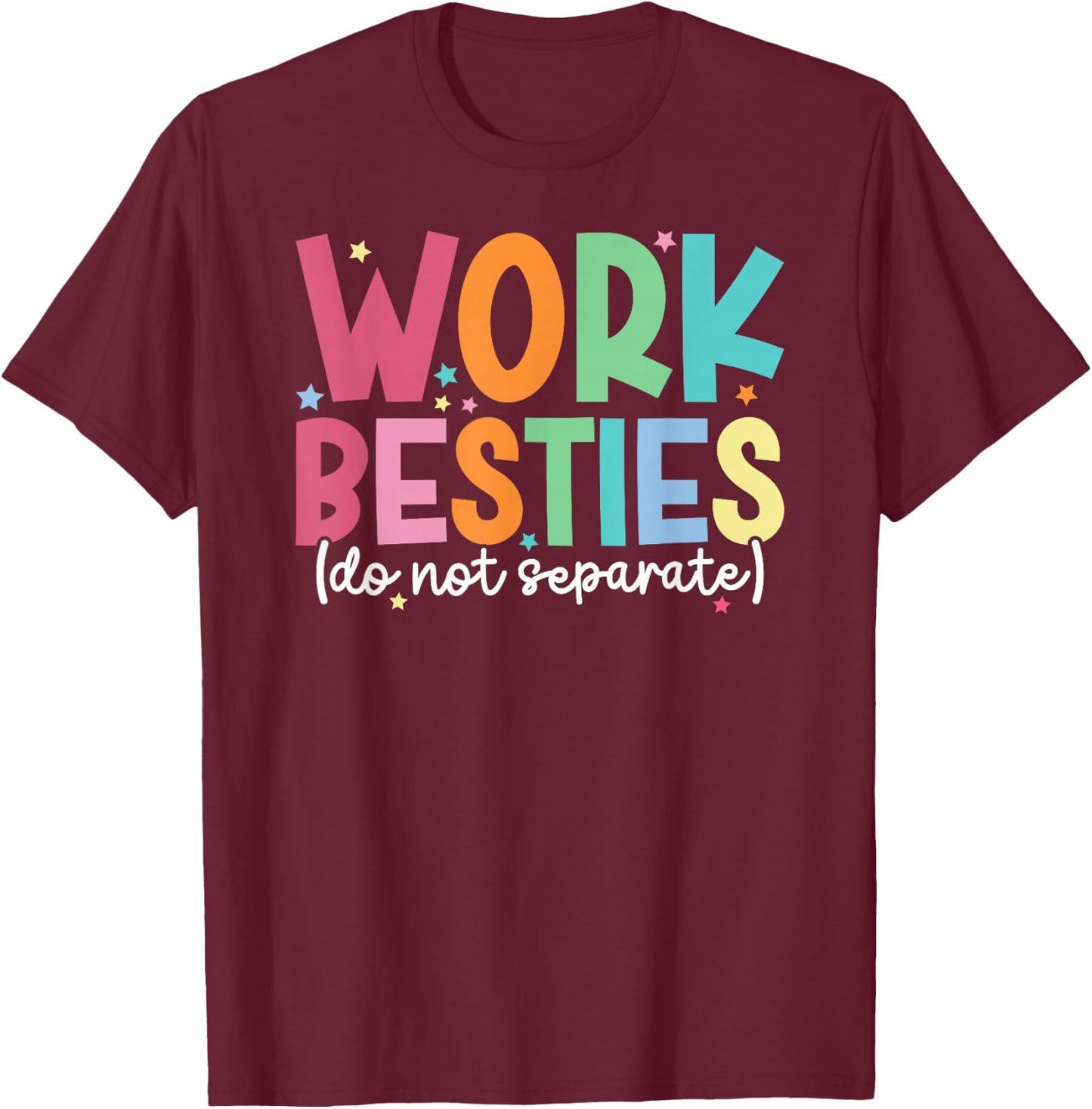 Work Besties Do Not Separate Co-Worker Colleague Co-Workers T-Shirt - T-Shirt | Maroon