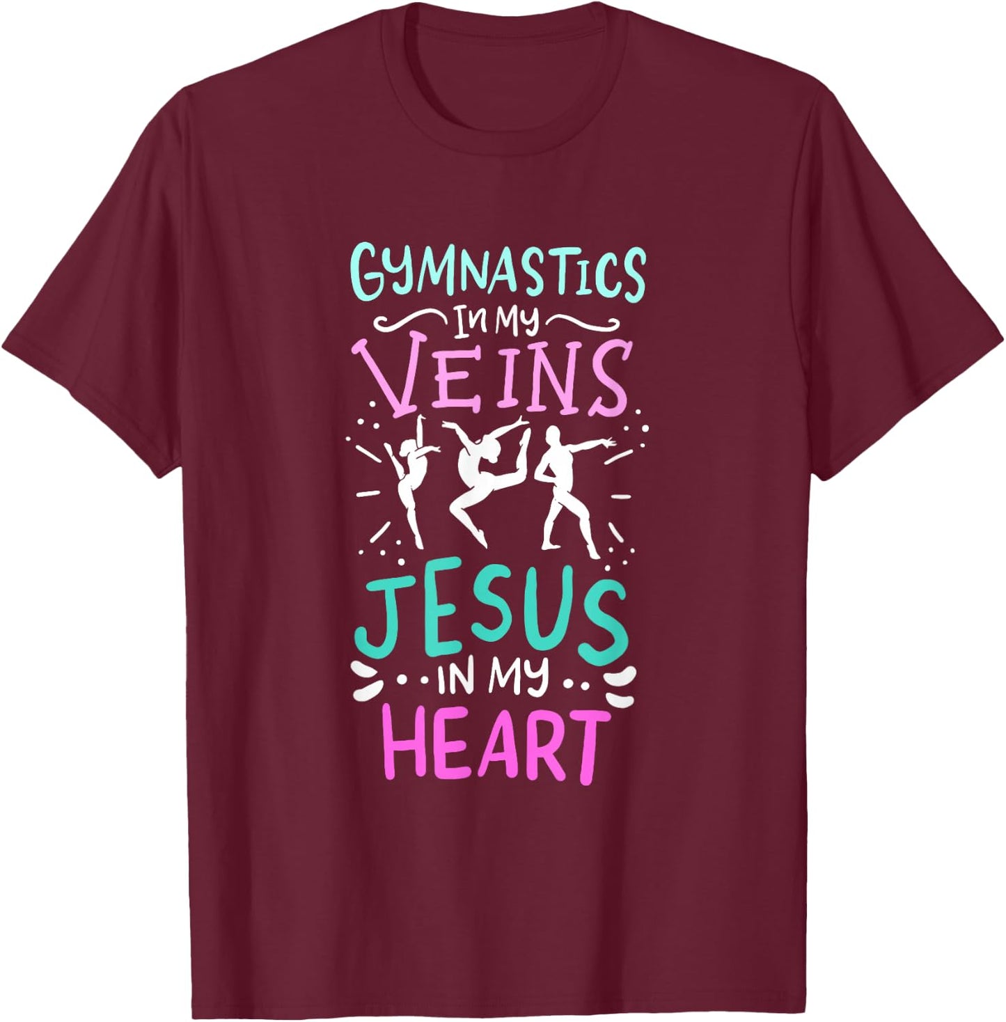 Gymnastics In My Veins Jesus In My Heart T-Shirt - T-Shirt | Maroon