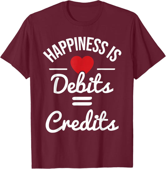 Happiness Is Debits Credits - Accountant Bookkeeper Auditor T-Shirt - T-Shirt | Maroon