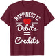 Happiness Is Debits Credits - Accountant Bookkeeper Auditor T-Shirt - T-Shirt | Maroon