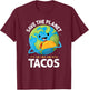 Save the Planet Its the Only One with Tacos Earth Day kids T-Shirt - T-Shirt | Maroon