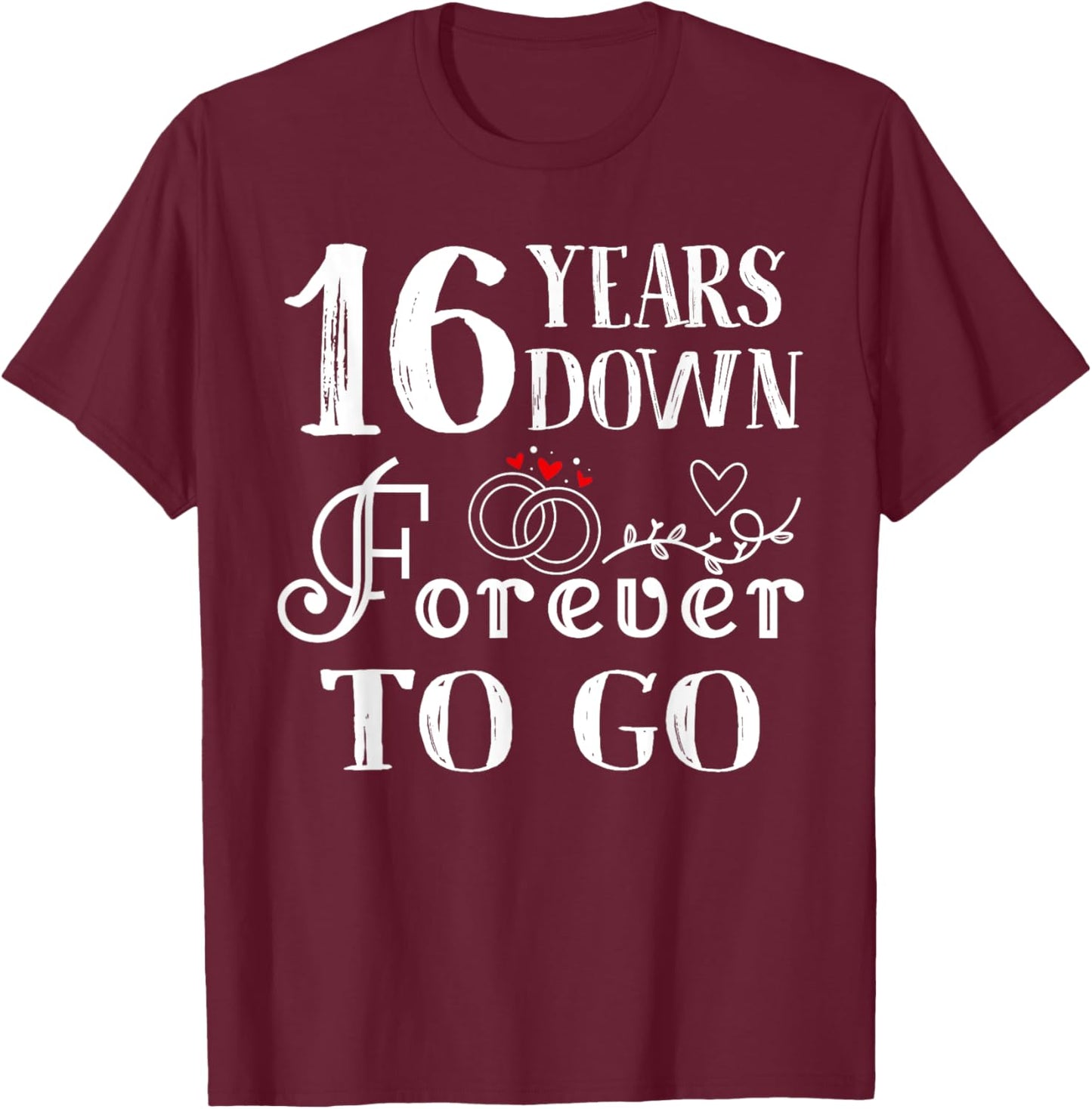 16 Years Down Forever to Go Couple 16th Wedding Anniversary T-Shirt - T-Shirt | Maroon