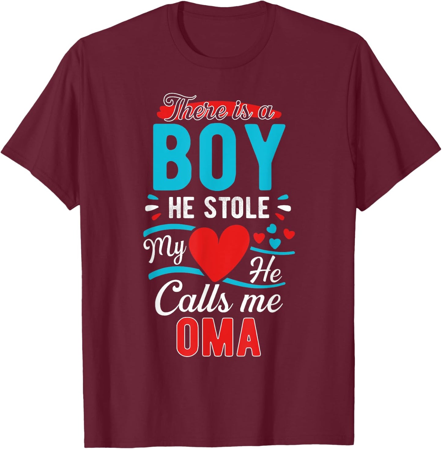 Shirts From A boy He Stole My Heart, He Calls Me Oma T-Shirt - T-Shirt | Maroon