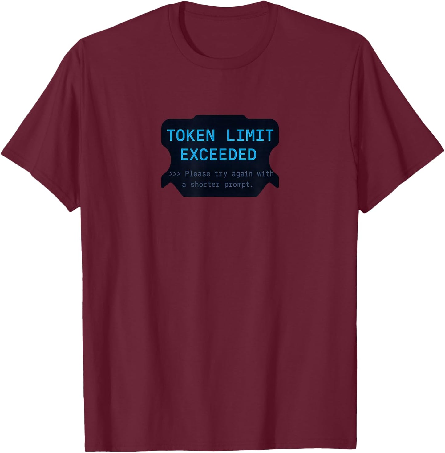 Token Limit Exceeded - AI Developer Humor Tech Enthusiast T-Shirt - T-Shirt | Maroon