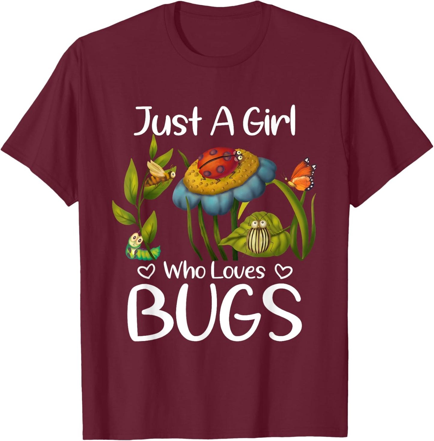 Just a Girl who Loves Bugs Gift Bugs Catcher Girls T-Shirt - T-Shirt | Maroon